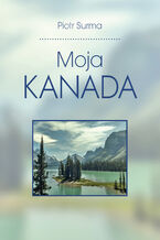 Okładka - Moja Kanada - Piotr Surma
