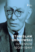 Okładka - Stanisław Srokowski. Dziennik 1939-1944 - Piotr Biliński, Jacek Emil Szczepański