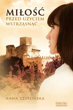 Okładka - Miłość - przed użyciem wstrząsnąć - Anna Czeplińska