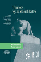 Okładka - Iriomote - wyspa dzikich kotów - Nozomi Nakanishi, Krzysztof Schmidt