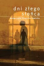 Okładka - Dni złego słońca - Małgorzata Przytuła-Sawicka