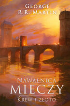 Okładka - Pieśń Lodu i Ognia. Tom 3. Nawałnica mieczy. Krew i złoto - George R.R. Martin
