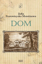 Okładka - Dom - Zofia Starowieyska-Morstinowa
