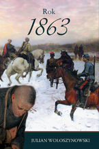 Okładka - Rok 1863 - Julian Wołoszynowski