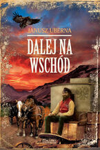 Okładka - Dalej na wschód - Janusz Uberna