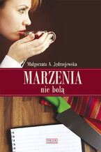 Okładka - Marzenia nie bolą - Małgorzata A. Jędrzejewska