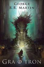 Okładka - Pieśń Lodu i Ognia. Tom 1. Gra o tron - George R.R. Martin