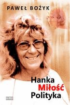 Okładka - Hanka, miłość, polityka - Paweł Bożyk