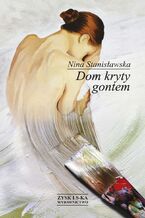 Okładka - Dom kryty gontem - Nina Stanisławska