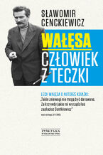 Okładka - Wałęsa. Człowiek z teczki - Sławomir Cenckiewicz