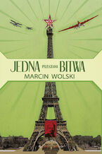 Okładka - Jedna przegrana bitwa - Marcin Wolski
