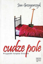 Okładka - Cudze pole. Przypadki księdza Grosera - Jan Grzegorczyk