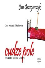 Okładka - Przypadki Księdza Grosera (Tom 3.). Cudze pole. Przypadki księdza Grosera - Jan Grzegorczyk