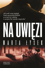 Okładka - Na uwięzi - Marta Łysek