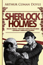 Okładka - Sherlock Holmes T.2: Dolina trwogi. Przygody Sherlocka Holmesa. Szpargały Sherlocka Holmesa - Arthur Conan Doyle