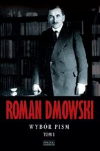 Okładka - Roman Dmowski Wybór pism Tom 1 - Roman Dmowski