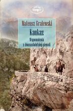 Okładka - Kaukaz. Wspomnienia z dwunastoletniej niewoli - Mateusz Gralewski