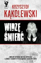 Okładka - Widzę śmierć - Krzysztof Kąkolewski