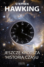 Okładka - Jeszcze krótsza historia czasu - Stephen Hawking, Leonard Mlodinow