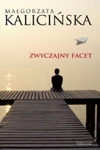 Okładka - Zwyczajny facet - Małgorzata Kalicińska