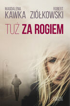 Okładka - Tuż za rogiem - Magdalena Kawka, Robert Ziółkowski