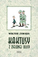 Okładka - Kaktusy z Zielonej ulicy - Wiktor Zawada