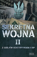 Okładka - Sekretna wojna 2. Z dziejów kontrwywiadu II RP - Zbigniew Nawrocki