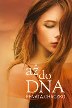 Okładka - aż do DNA - Renata Chaczko