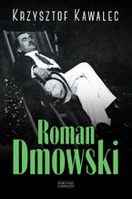 Okładka - Roman Dmowski. Biografia - Krzysztof Kawalec