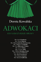 Okładka - Adwokaci. Ich najważniejsze sprawy - Dorota Kowalska