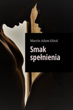 Okładka - Smak spełnienia - Marcin Góral