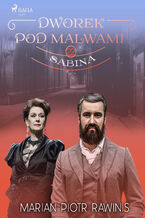 Okładka - Dworek pod Malwami 22 - Sabina - Marian Piotr Rawinis