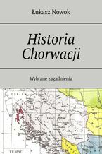 Okładka - Historia Chorwacji - Łukasz Nowok