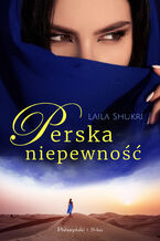 Okładka - Perska niepewność - Laila Shukri