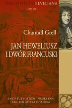 Okładka - Jan Heweliusz i dwór francuski - Chantall Grell