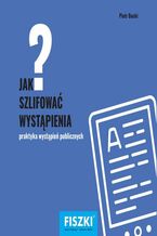 Okładka - Jak szlifować wystąpienia? - Piotr Bucki