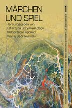 Okładka - Märchen und Spiel - Katarzyna Grzywka-Kolago, Małgorzata Filipowicz, Maciej Jędrzejewski