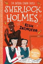 Okładka - Klasyka dla dzieci. Sherlock Holmes. Tom 14. Kciuk inżyniera - Sir Arthur Conan Doyle