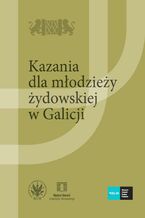 Okładka - Kazania dla młodzieży żydowskiej w Galicji. Tom 2 - Alicja Maślak-Maciejewska