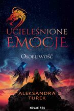Okładka - Ucieleśnione emocje. Osobliwość. Tom 2 - Aleksandra Turek