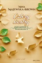 Okładka - Cztery siostry 1925-1945. Zakładnicy wolności - Nina Majewska-Brown
