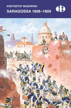 Okładka - Saragossa 1808-1809 - Krzysztof Mazowski