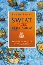 Okładka - Świat przed Kolumbem. Kontakty między cywilizacjami. Świat przed Kolumbem. Kontakty między cywilizacjami - Lucio Russo