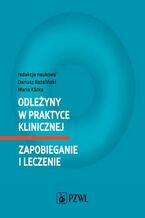 Okładka - Odleżyny w praktyce klinicznej. Zapobieganie i leczenie - Dariusz Bazaliński, Maria Kózka