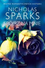 Okładka - SPÓJRZ NA MNIE - Nicholas Sparks