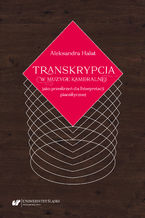 Okładka - Transkrypcja w muzyce kameralnej jako przestrzeń dla interpretacji pianistycznej - Aleksandra Hałat