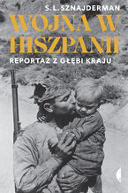 Okładka - Wojna w Hiszpanii. Reportaż z głębi kraju - S. L. Sznajderman