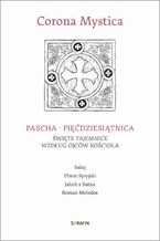 Okładka - Corona Mystica Pascha - Pięćdziesiątnica - Balaj, Efrem Syryjski, Jakub z Batna, Roman Melodos
