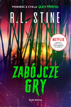 Okładka - Ulica Strachu. Zabójcze gry - R.L. Stine