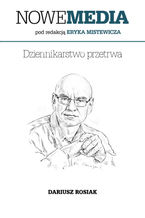 Okładka - NOWE MEDIA pod redakcją Eryka Mistewicza: Dziennikarstwo przetrwa - Dariusz Rosiak